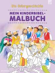 Frank Endersby - Irmtraud Fröse-Schreer - Bethany James - Die Ostergeschichte - Mein Kinderbibel-Malbuch Die Ostergeschichte - Mein Kinderbibel-Malbuch