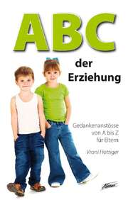Vroni Hottiger - ABC der Erziehung ABC der Erziehung