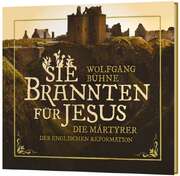 Wolfgang Bühne - Sie brannten für Jesus - CD Sie brannten für Jesus - CD