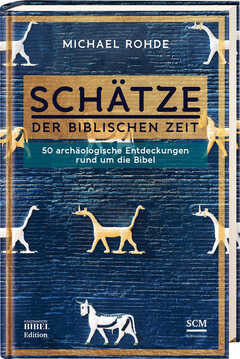 Michael Rohde - Schätze der biblischen Zeit Schätze der biblischen Zeit