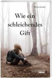 Silvia Lenzing - Wie ein schleichendes Gift Wie ein schleichendes Gift