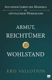 Kris Vallotton - Armut, Reichtümer und Wohlstand Armut, Reichtümer und Wohlstand