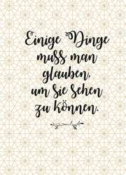 Notizbuch: Einige Dinge muss man glauben, um sie sehen zu können. Notizbuch: Einige Dinge muss man glauben, um sie sehen zu können.