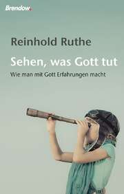 Reinhold Ruthe - Sehen, was Gott tut Sehen, was Gott tut