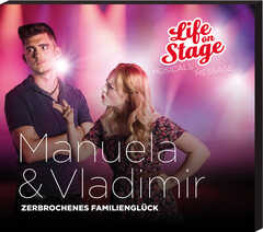 Life on Stage - Manuela & Vladimir - Zerbrochenes Familienglück Manuela & Vladimir - Zerbrochenes Familienglück