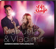 Life on Stage - Manuela & Vladimir - Zerbrochenes Familienglück Manuela & Vladimir - Zerbrochenes Familienglück