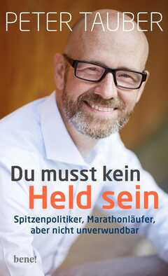 Peter Tauber - Du musst kein Held sein Du musst kein Held sein