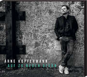 Arne Kopfermann - Auf zu neuen Ufern Auf zu neuen Ufern