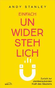 Andy Stanley - Einfach unwiderstehlich Einfach unwiderstehlich