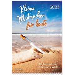 Kleiner Mutmacher für heute 2023 - Wandkalender Kleiner Mutmacher für heute 2023 - Wandkalender