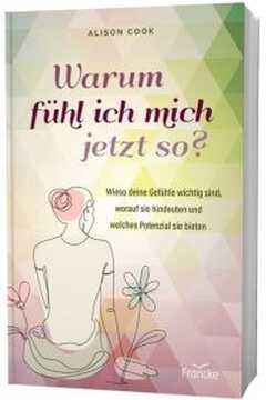 Anja Findeisen-MacKenzie - Alison Cook - Warum fühl ich mich jetzt so? Warum fühl ich mich jetzt so?