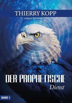 Thierry Kopp - Der prophetische Dienst Der prophetische Dienst