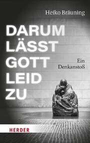 Heiko Bräuning - Darum lässt Gott Leid zu Darum lässt Gott Leid zu