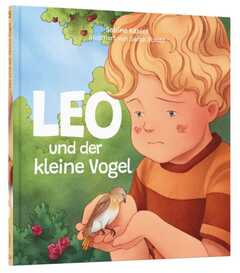 Sabine Kähler - Sarah Schulz - Leo und der kleine Vogel Leo und der kleine Vogel