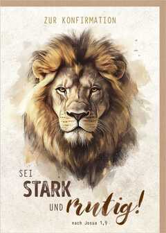 Faltkarte "Sei stark und mutig" - Löwe Faltkarte "Sei stark und mutig" - Löwe