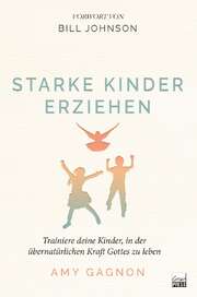 Amy Gaignon - Starke Kinder erziehen Starke Kinder erziehen