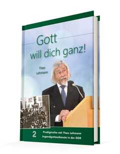 Theo Lehmann - Gott will dich ganz! Bd.2 Gott will dich ganz! Bd.2