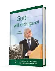 Theo Lehmann - Gott will dich ganz! Bd.2 Gott will dich ganz! Bd.2