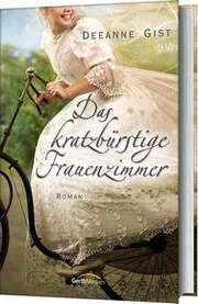 Deeanne Gist - Das kratzbürstige Frauenzimmer Das kratzbürstige Frauenzimmer
