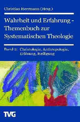 Christian Herrmann - Wahrheit und Erfahrung Bd. 2 - Themenbuch zur Systematischen Theologie Wahrheit und Erfahrung Bd. 2 - Themenbuch zur Systematischen Theologie