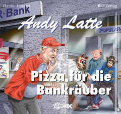 Andy Latte - Pizza für die Bankräuber