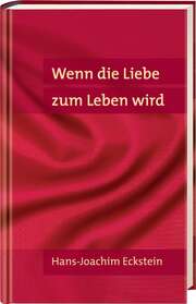 Hans-Joachim Eckstein - Wenn die Liebe zum Leben wird Wenn die Liebe zum Leben wird