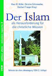 Dr. Christine Schirrmacher - Klaus Müller - Klaus W. Müller - Der Islam als Herausforderung für die christliche Mission Der Islam als Herausforderung für die christliche Mission