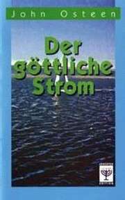 John Osteen - Der göttliche Strom Der göttliche Strom