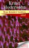 Ernst Modersohn - Was Kinder Gottes sind Was Kinder Gottes sind