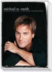 Michael W. Smith - DVD: Live In Concert: A 20 Year celebration DVD: Live In Concert: A 20 Year celebration