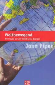 John Piper - Weltbewegend Weltbewegend