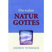 Andrew Wommack - Die wahre Natur Gottes Die wahre Natur Gottes