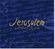 Jerusalem, geliebte Stadt Jerusalem, geliebte Stadt