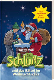 Harry Voß - Der Schlunz und das Rätsel im Weihnachtskeks Der Schlunz und das Rätsel im Weihnachtskeks