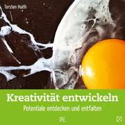Torsten Huith - Kreativität entwickeln Kreativität entwickeln