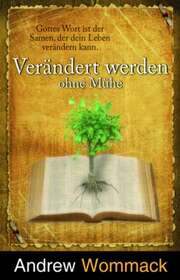 Andrew Wommack - Verändert werden ohne Mühe Verändert werden ohne Mühe