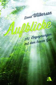 David Wilkerson - Dorothea Appel - Sabine Njock - Aufblicke Aufblicke