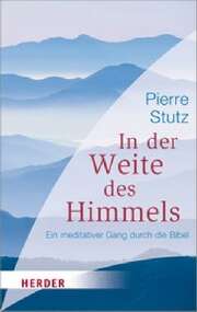 Pierre Stutz - In der Weite des Himmels In der Weite des Himmels