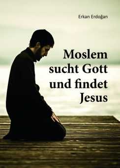 Moslem sucht Gott und findet Jesus
