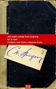 Charles Haddon Spurgeon - Die Gnade verfolgt ihren Ursprung bis zu Gott Die Gnade verfolgt ihren Ursprung bis zu Gott