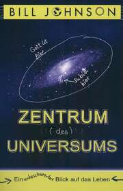 Bill Johnson - Zentrum des Universums Zentrum des Universums