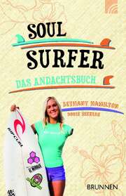 Bethany Hamilton - Antje Gerner - Doris Rikkers - Soul Surfer - Das Andachtsbuch Soul Surfer - Das Andachtsbuch