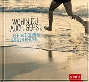 Wohin du auch gehst, Geh mit Deinem ganzen Herzen Wohin du auch gehst, Geh mit Deinem ganzen Herzen