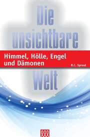 Robert Charles Sproul - Die unsichtbare Welt Die unsichtbare Welt