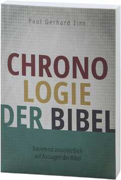 Paul Gerhard Zint - Chronologie der Bibel Chronologie der Bibel