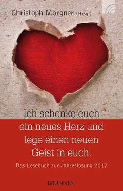 Christoph Morgner - Das Lesebuch zur Jahreslosung 2017 Das Lesebuch zur Jahreslosung 2017