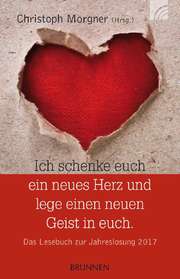 Christoph Morgner - Das Lesebuch zur Jahreslosung 2017 Das Lesebuch zur Jahreslosung 2017
