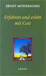 Ernst Modersohn - Erfahren und erlebt mit Gott Erfahren und erlebt mit Gott