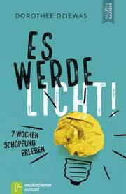 Dorothee Dziewas - Es werde Licht! Es werde Licht!