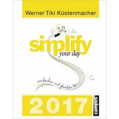 Werner "Tiki" Küstenmacher - Simplify Your Day 2017 - Abreißkalender Simplify Your Day 2017 - Abreißkalender
